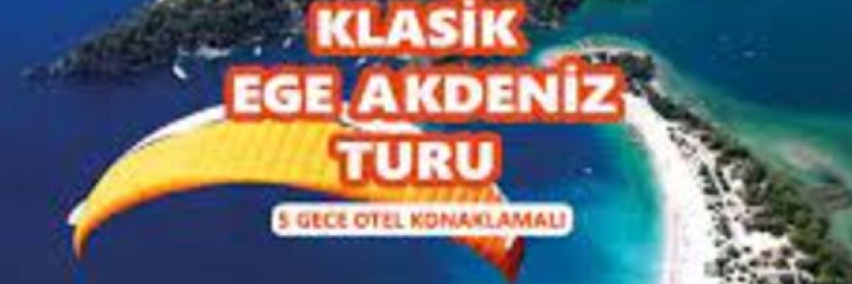 Ege Akdeniz Turu / 5 Gece Otel Konaklaması